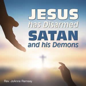 Jesus has Disarmed Satan and his Demons