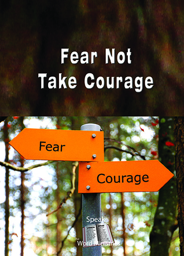 Fear Not Take Courage