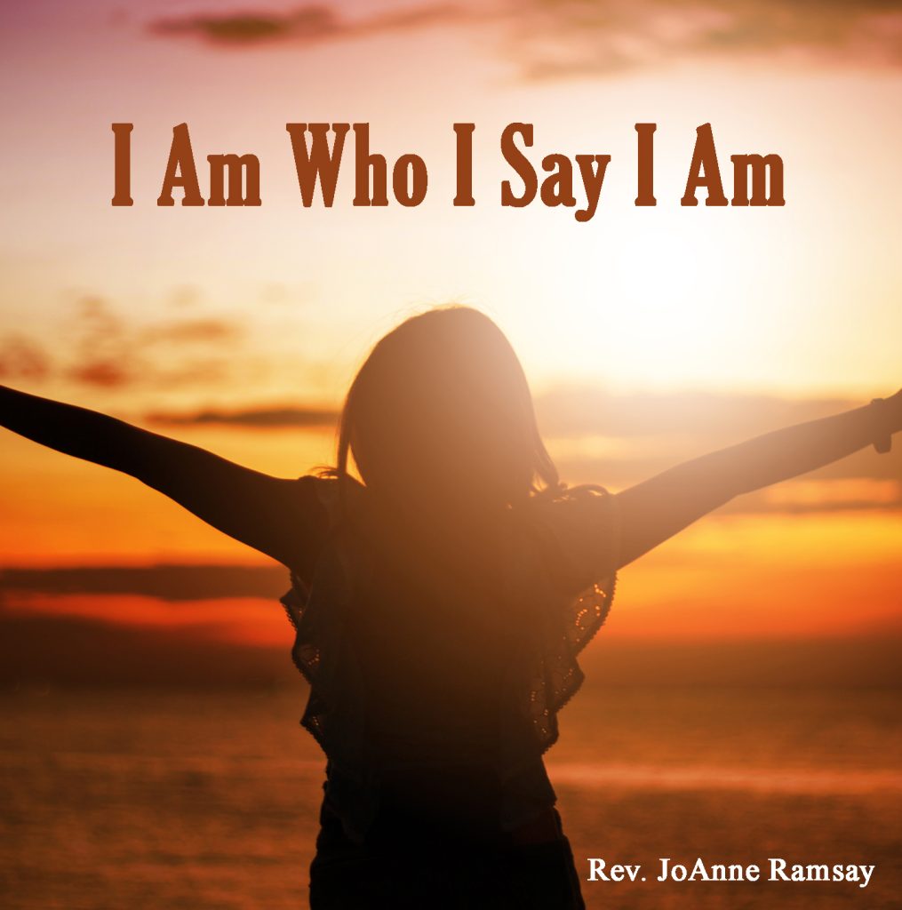 I Am Who I Say I Am
