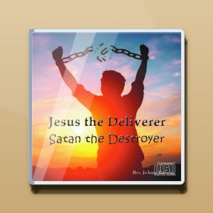 Jesus the Deliverer, Satan the Destroyer Audio CD