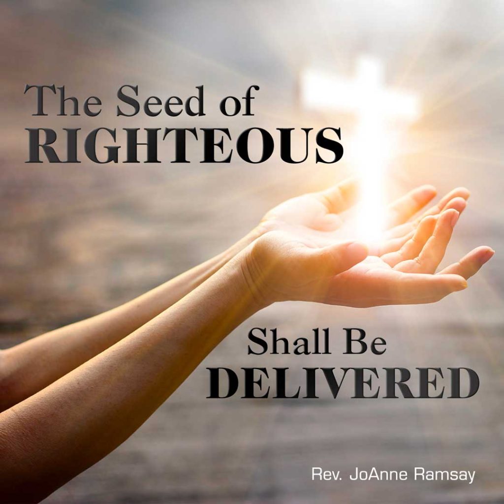 The Seed of The Righteous shall be Delivered