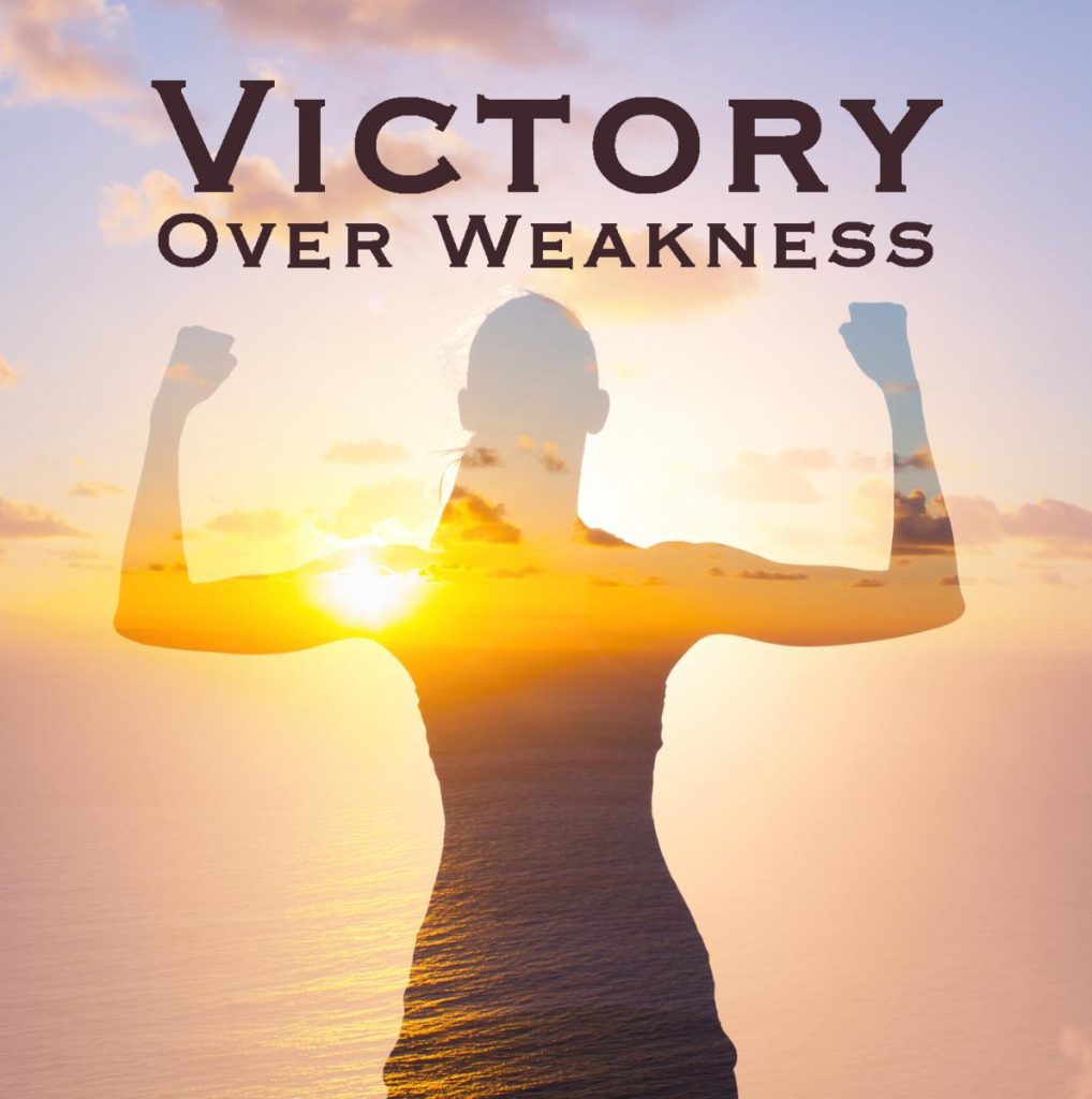 Victory Over Weakness