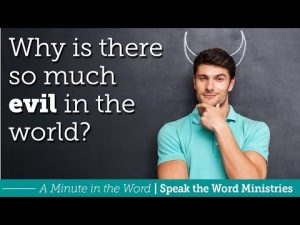 Why is there so much evil in the world?