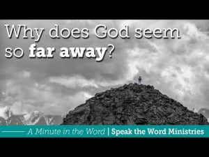 Why does God seem so far away